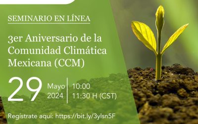 Seminario en línea | 3er aniversario de la Comunidad Climática Mexicana (CCM)